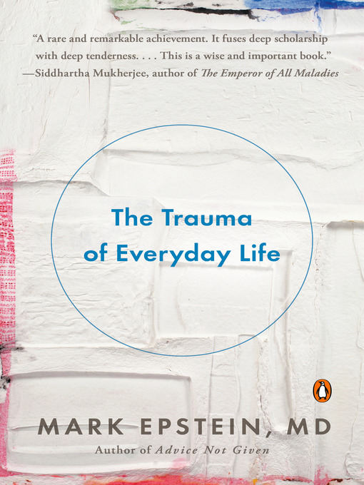 Title details for The Trauma of Everyday Life by Mark Epstein, M.D. - Wait list